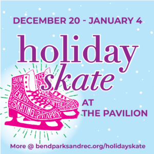 Holiday skate event at The Pavilion from December 20 to January 4 in Central Oregon.