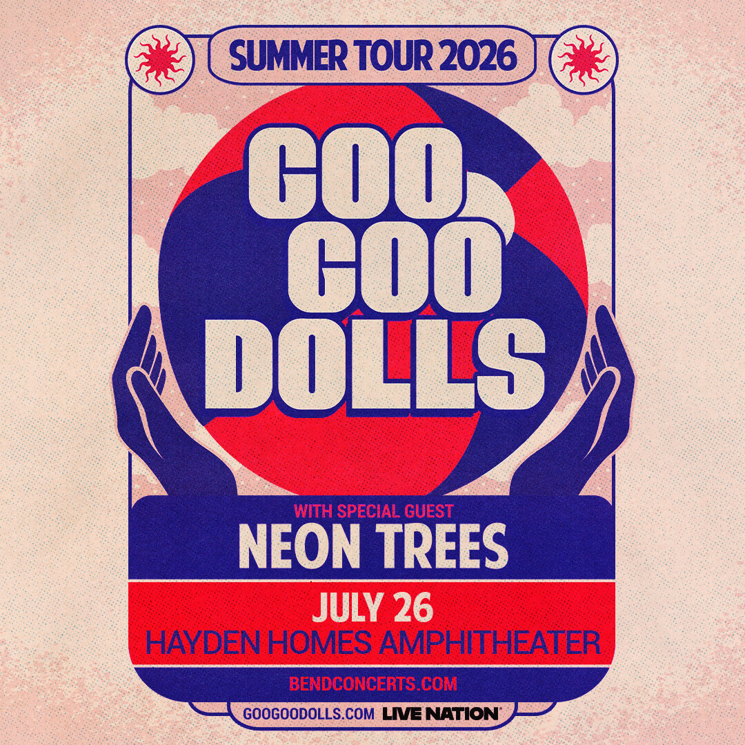 Goo Goo Dolls with Special Guests: Neon Trees - Bend | Visit