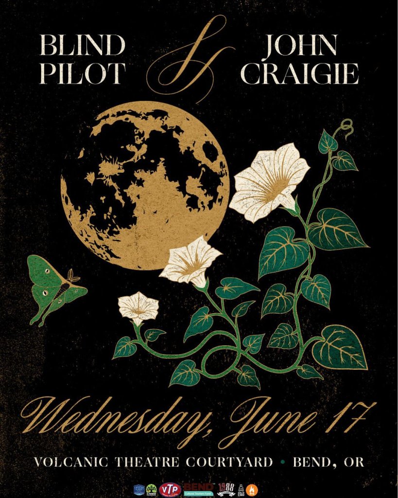 A poster featuring a golden moon, white flowers, and a green butterfly against a black background, advertising a concert by Blind Pilot and John Craigie on Wednesday, June 17th at the Volcanic Theatre Courtyard in Bend, OR in Central Oregon.