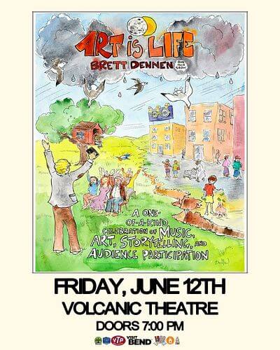 A vibrant poster for 'Art is Life' by Brett Dennenn, featuring a whimsical illustration of people engaged in various artistic activities under a stormy sky, with details about the event on June 12th at the Volcanic Theatre in Central Oregon.