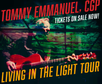 Tommy Emmanuel, CGP, performs on his Living in the Light Tour, tickets on sale now in Central Oregon.