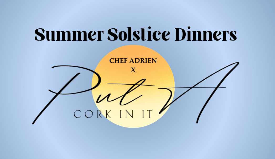 Chef Adrien's Summer Solstice Dinners featuring Put A Cork In It wines in Central Oregon.
