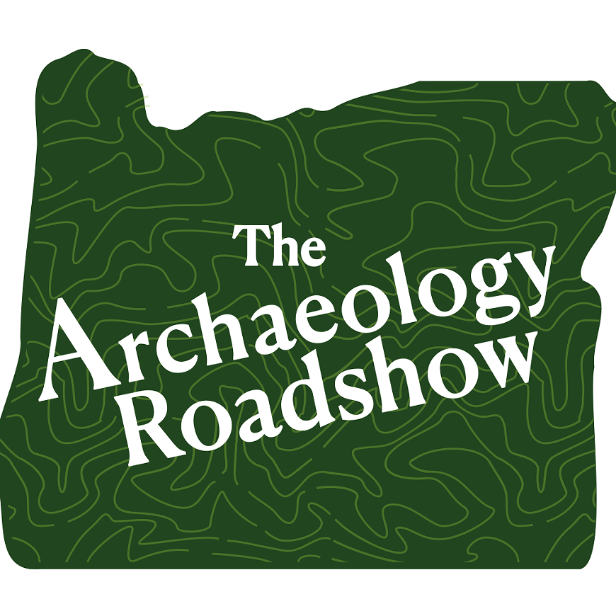 A stylized green map of Oregon with the text 'The Archaeology Roadshow' written across it in Central Oregon.