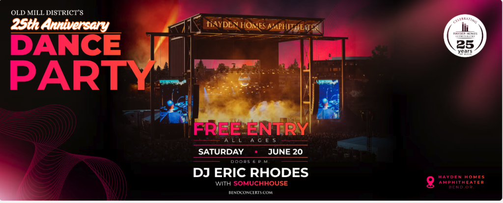 Old Mill District's 25th Anniversary Dance Party featuring DJ Eric Rhodes and Somuchhouse at Hayden Homes Amphitheater in Bend, Oregon, with free entry for all ages on Saturday, June 20th, starting at 6 PM in Central Oregon.