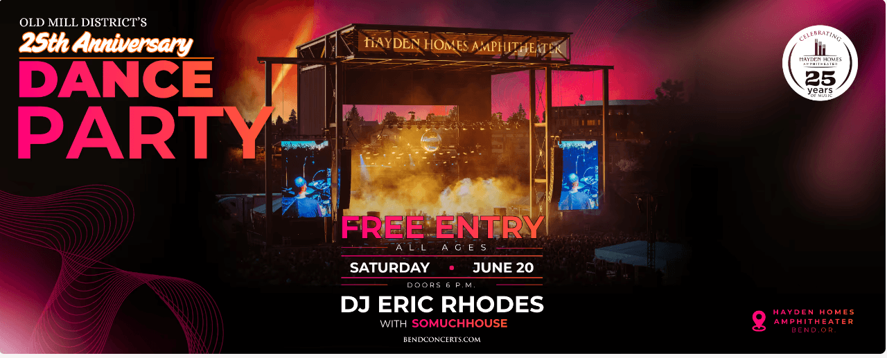 Old Mill District's 25th Anniversary Dance Party featuring DJ Eric Rhodes and Somuchhouse at Hayden Homes Amphitheater in Bend, Oregon, with free entry for all ages on Saturday, June 20th, starting at 6 PM in Central Oregon.