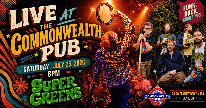 A vibrant poster advertises a live performance by Super Greens at the Commonwealth Pub on Saturday, July 25, 2026, at 8 PM, featuring a colorful psychedelic design and the band members holding plants in Central Oregon.