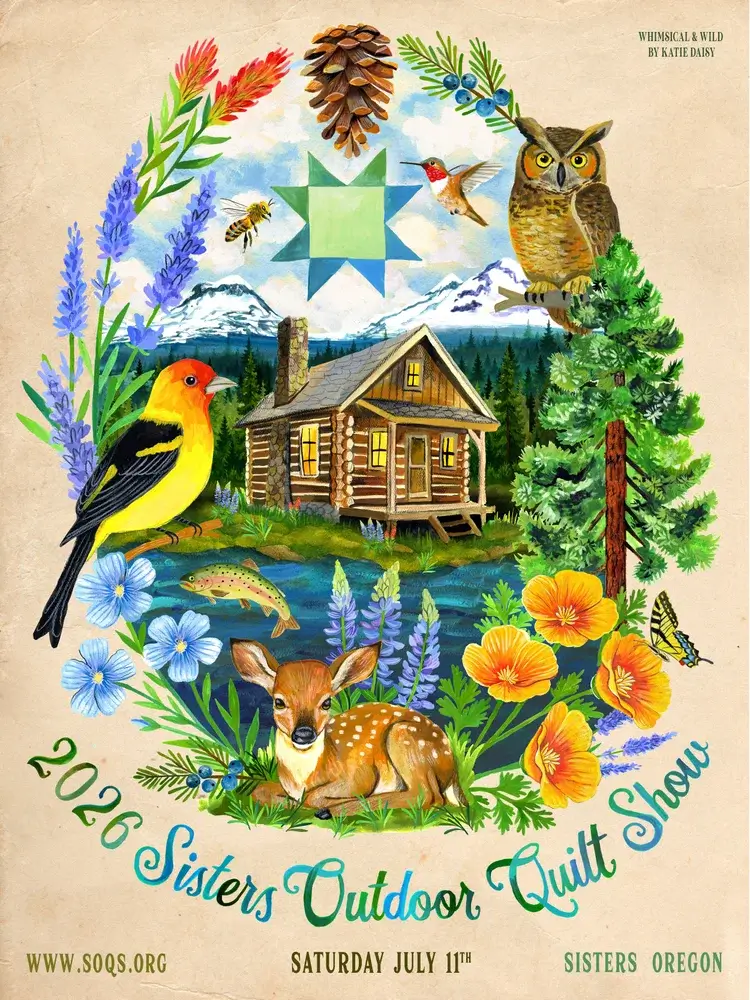 A vibrant poster for the 2026 Sisters Outdoor Quilt Show, featuring a cozy log cabin nestled in a lush forest with mountains in the background, surrounded by colorful wildflowers, birds, and wildlife in Central Oregon.